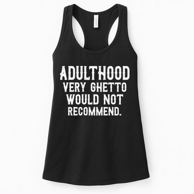 Adulthood Very Ghetto Would Not Recommend Funny Womens Tank Top