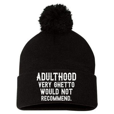 Adulthood Very Ghetto Would Not Recommend Funny Pom Pom 12in Knit Beanie