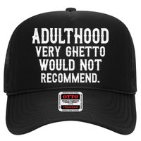 Adulthood Very Ghetto Would Not Recommend Funny Hat