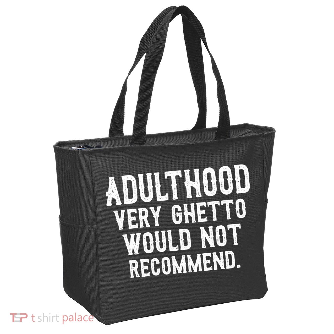 Adulthood Very Ghetto Would Not Recommend Funny Zip Tote Bag