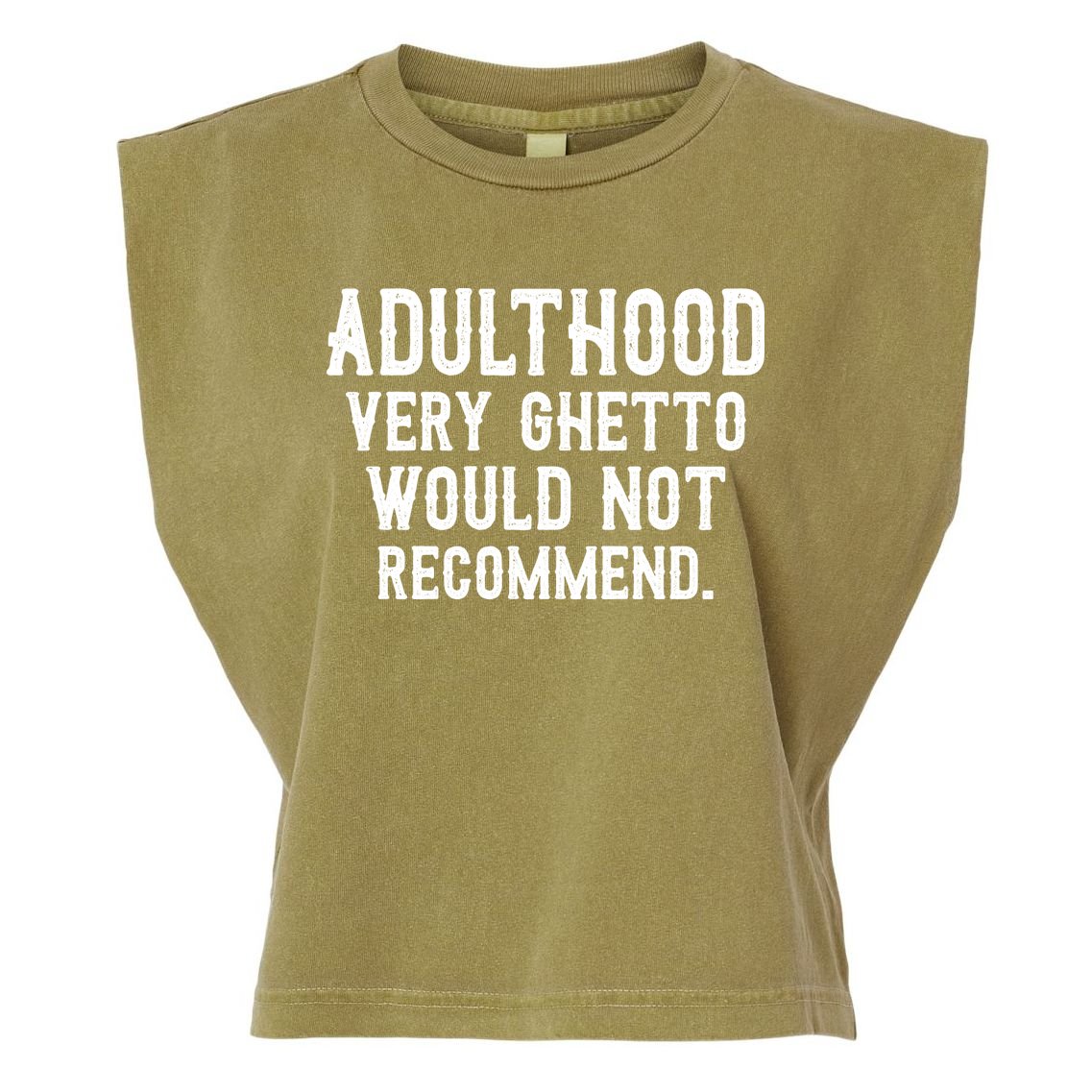 Adulthood Very Ghetto Would Not Recommend Funny Garment-Dyed Women's Muscle Tee