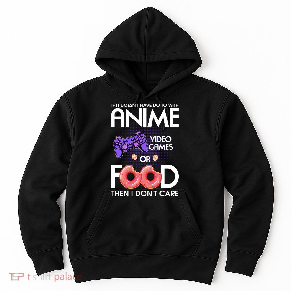 Anime Video Games And Food Lover Hoodie