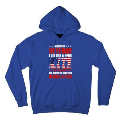 America Veteran Gift I Am Not A Hero Funny Gift Tall Hoodie