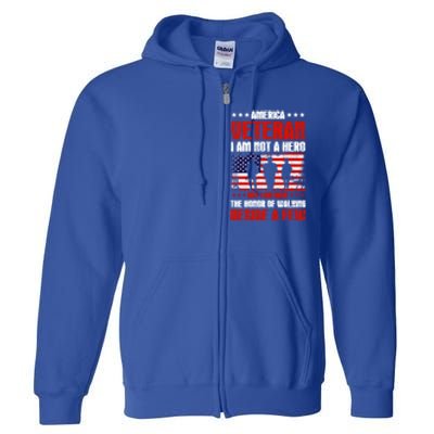 America Veteran Gift I Am Not A Hero Funny Gift Full Zip Hoodie