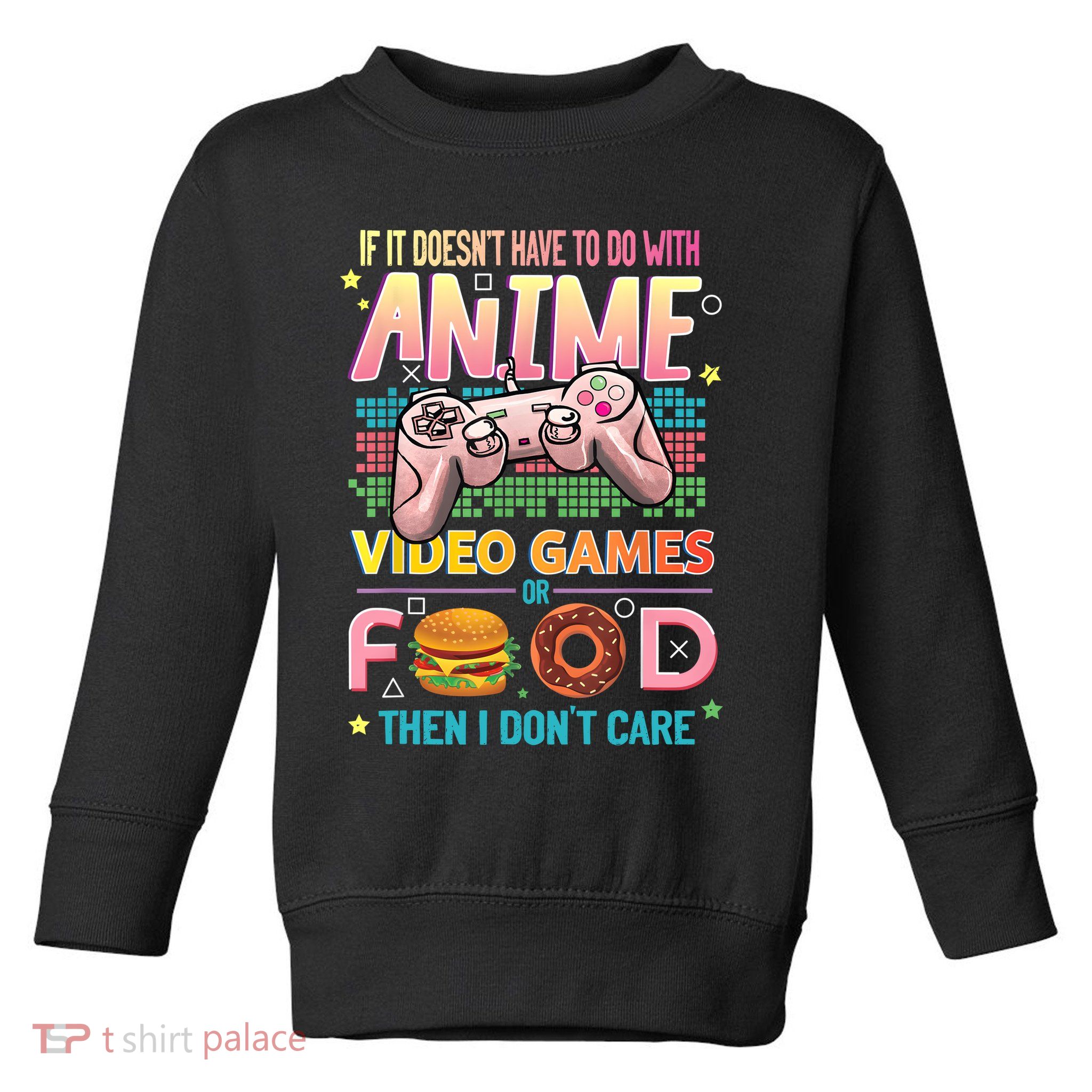 Anime Video Games Food Anime Lovers Gifts Idea Toddler Sweatshirt