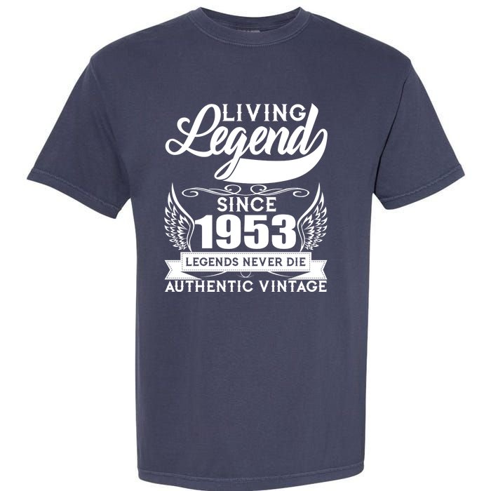 Authentic Vintage Living Legend Since 1953 Legends Never Die 70th Birthday Garment-Dyed Heavyweight T-Shirt