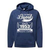 Authentic Vintage Living Legend Since 1953 Legends Never Die 70th Birthday Performance Fleece Hoodie