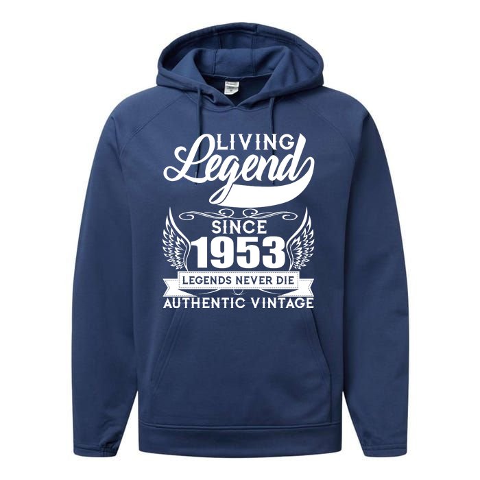 Authentic Vintage Living Legend Since 1953 Legends Never Die 70th Birthday Performance Fleece Hoodie