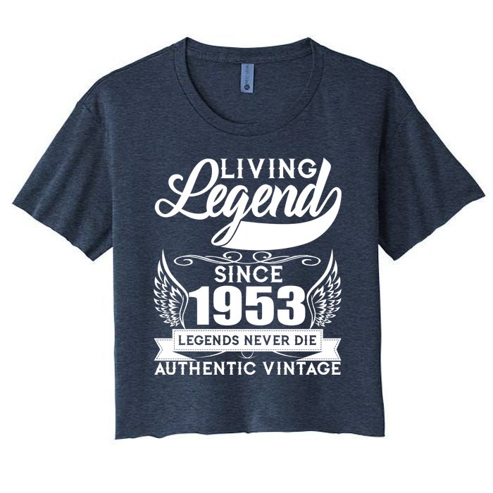 Authentic Vintage Living Legend Since 1953 Legends Never Die 70th Birthday Women's Crop Top Tee