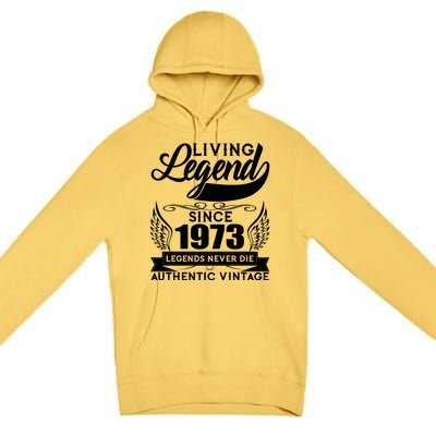 Authentic Vintage Living Legend Since 1973 Legends Never Die 50th Birthday Premium Pullover Hoodie