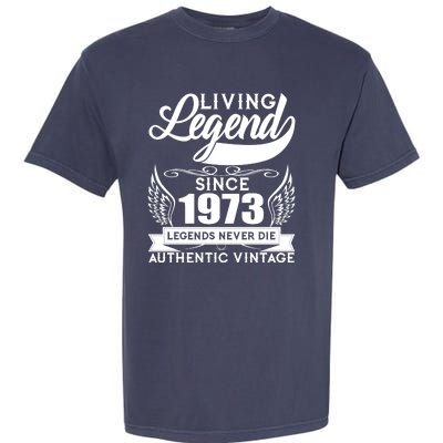 Authentic Vintage Living Legend Since 1973 Legends Never Die 50th Birthday Garment-Dyed Heavyweight T-Shirt