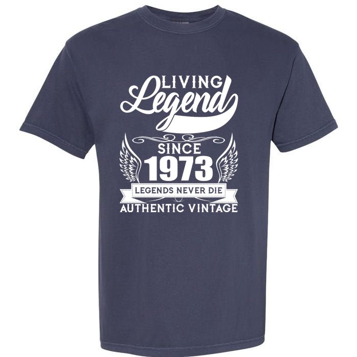 Authentic Vintage Living Legend Since 1973 Legends Never Die 50th Birthday Garment-Dyed Heavyweight T-Shirt