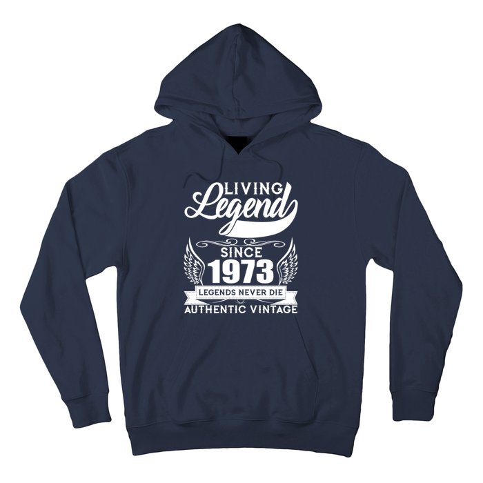 Authentic Vintage Living Legend Since 1973 Legends Never Die 50th Birthday Hoodie