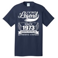 Authentic Vintage Living Legend Since 1973 Legends Never Die 50th Birthday Tall T-Shirt