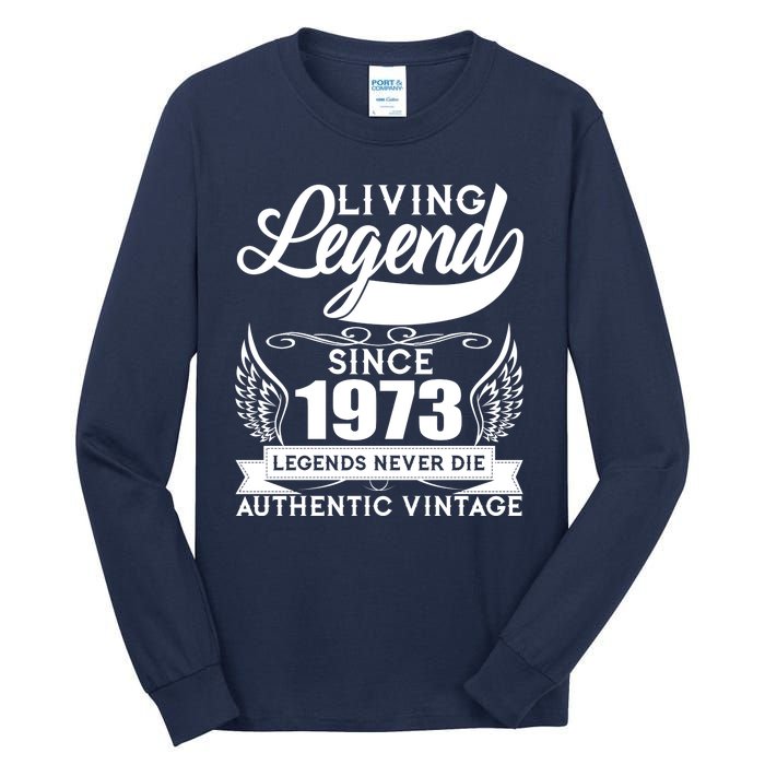 Authentic Vintage Living Legend Since 1973 Legends Never Die 50th Birthday Tall Long Sleeve T-Shirt