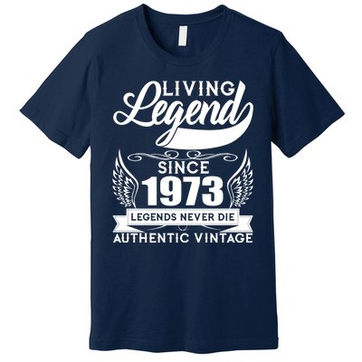 Authentic Vintage Living Legend Since 1973 Legends Never Die 50th Birthday Premium T-Shirt