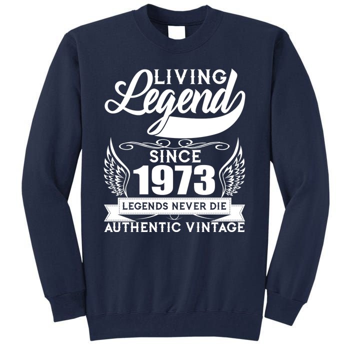 Authentic Vintage Living Legend Since 1973 Legends Never Die 50th Birthday Tall Sweatshirt