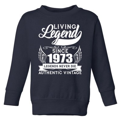 Authentic Vintage Living Legend Since 1973 Legends Never Die 50th Birthday Toddler Sweatshirt