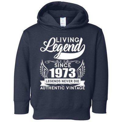 Authentic Vintage Living Legend Since 1973 Legends Never Die 50th Birthday Toddler Hoodie