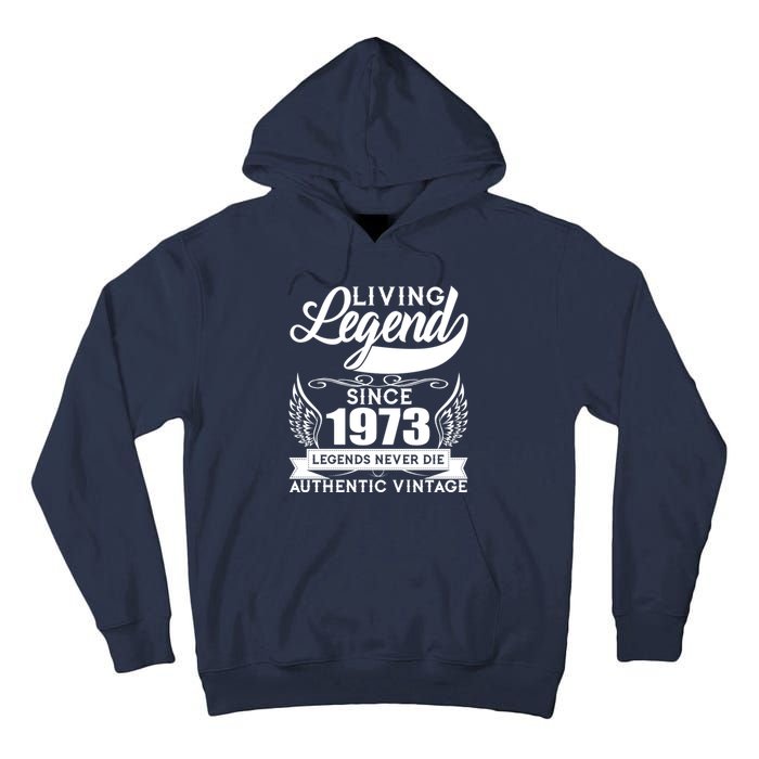 Authentic Vintage Living Legend Since 1973 Legends Never Die 50th Birthday Tall Hoodie