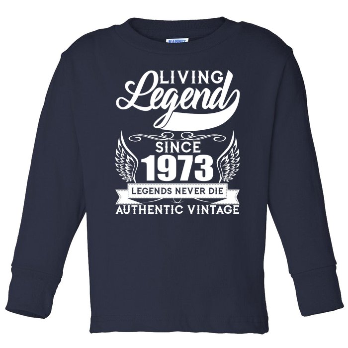 Authentic Vintage Living Legend Since 1973 Legends Never Die 50th Birthday Toddler Long Sleeve Shirt