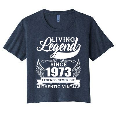 Authentic Vintage Living Legend Since 1973 Legends Never Die 50th Birthday Women's Crop Top Tee