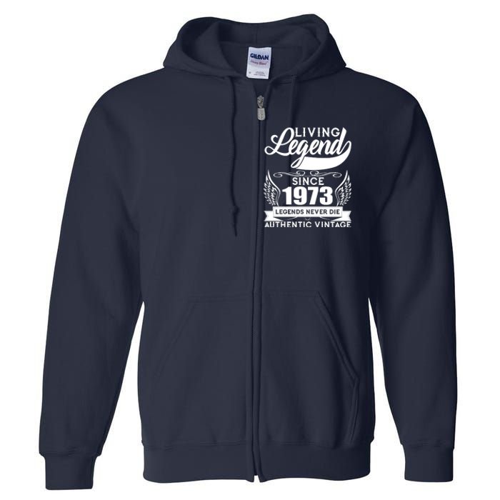 Authentic Vintage Living Legend Since 1973 Legends Never Die 50th Birthday Full Zip Hoodie