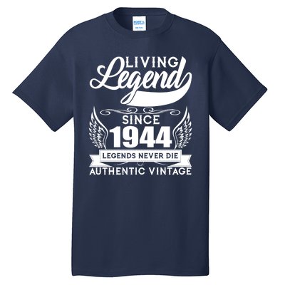 Authentic Vintage Living Legend Since 1944 Legends Never Die 80th Birthday Tall T-Shirt