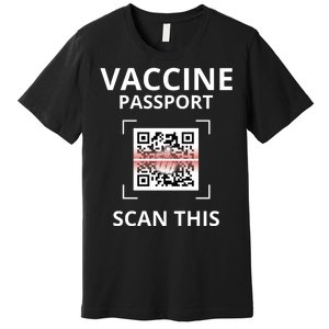 Anti Vaccine Passport Scan This Middle Finger Premium T-Shirt