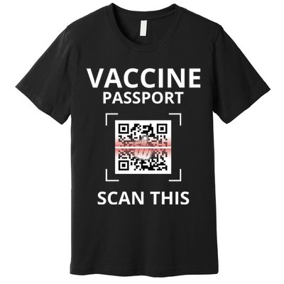 Anti Vaccine Passport Scan This Middle Finger Premium T-Shirt