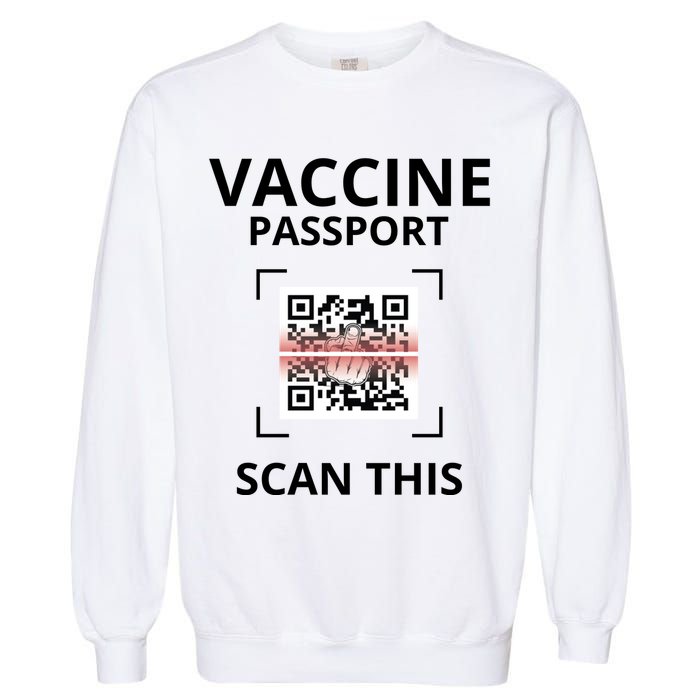 Anti Vaccine Passport Scan This Middle Finger Garment-Dyed Sweatshirt