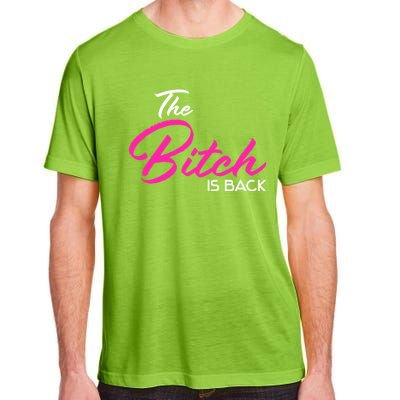 Adult Vulgar Saying The Bitch Is Back Best Friend Love Gift Funny Gift Adult ChromaSoft Performance T-Shirt