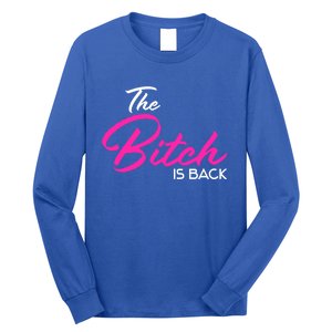 Adult Vulgar Saying The Bitch Is Back Best Friend Love Gift Funny Gift Long Sleeve Shirt