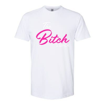 Adult Vulgar Saying The Bitch Is Back Best Friend Love Gift Funny Gift Softstyle CVC T-Shirt