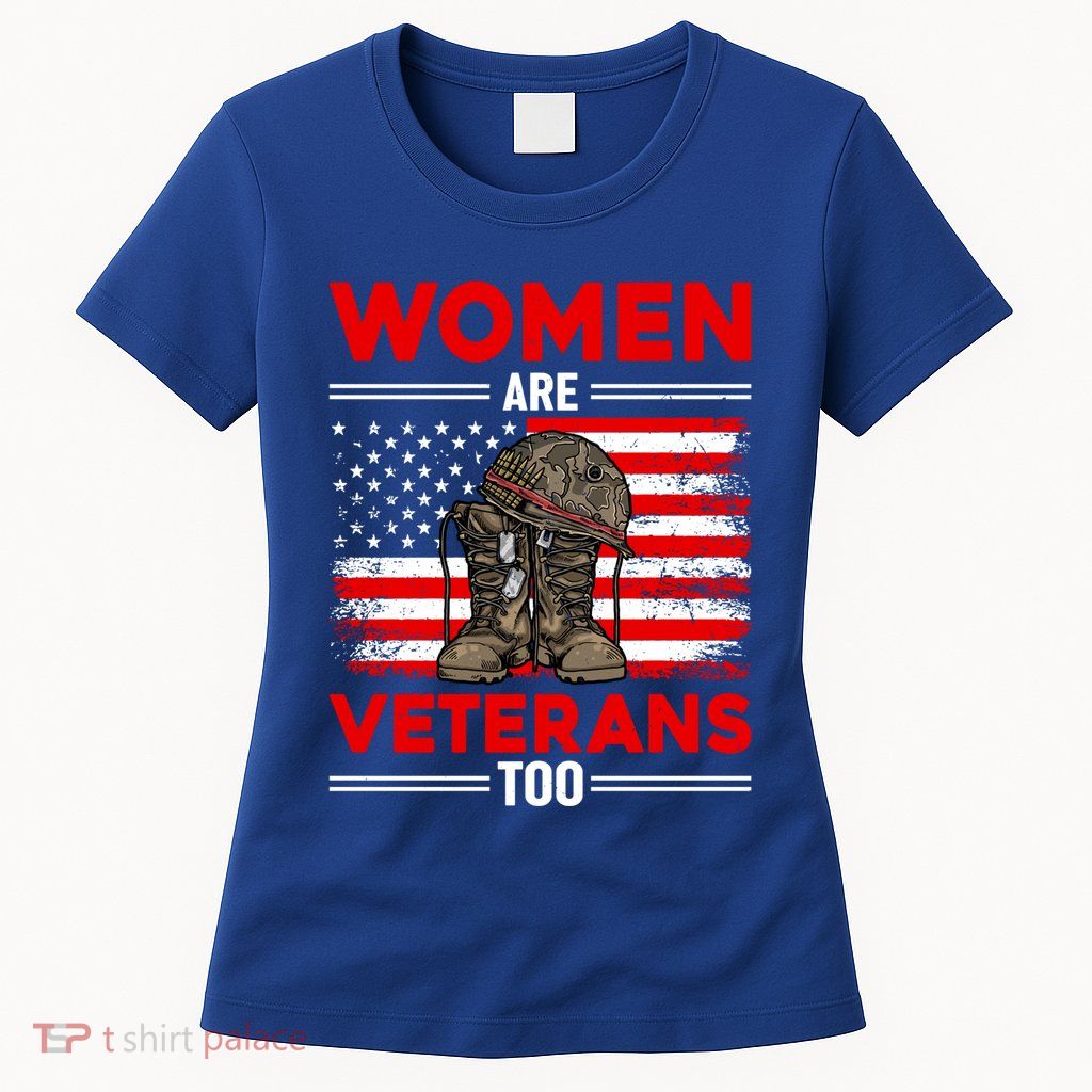 Are Veterans Too Patriotic Female Veteran Mom Grandma Gift Womens T-Shirt