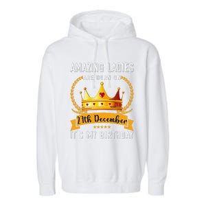 Amazing Women Are Born On 27th December Xmas Birthday Nonnie Garment-Dyed Fleece Hoodie