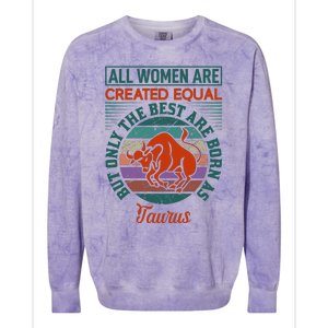 All Women Are Created Equal But The Best Are Born As Taurus Colorblast Crewneck Sweatshirt