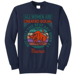 All Women Are Created Equal But The Best Are Born As Taurus Tall Sweatshirt