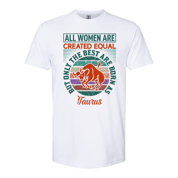 All Women Are Created Equal But The Best Are Born As Taurus Softstyle CVC T-Shirt