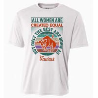 All Women Are Created Equal But The Best Are Born As Taurus Cooling Performance Crew T-Shirt