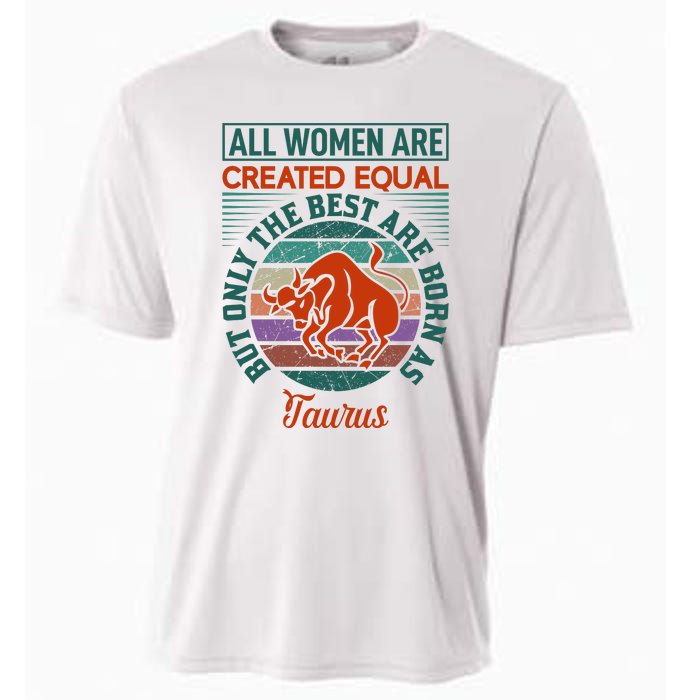 All Women Are Created Equal But The Best Are Born As Taurus Cooling Performance Crew T-Shirt