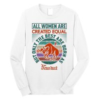 All Women Are Created Equal But The Best Are Born As Taurus Long Sleeve Shirt