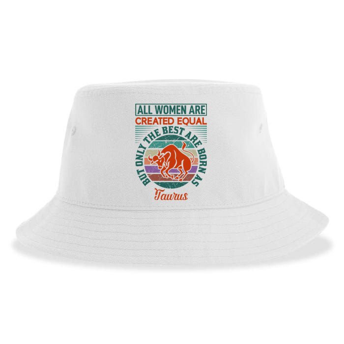 All Women Are Created Equal But The Best Are Born As Taurus Sustainable Bucket Hat