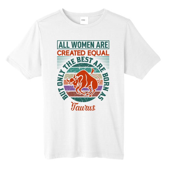 All Women Are Created Equal But The Best Are Born As Taurus Tall Fusion ChromaSoft Performance T-Shirt