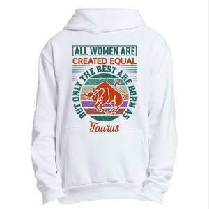 All Women Are Created Equal But The Best Are Born As Taurus Urban Pullover Hoodie