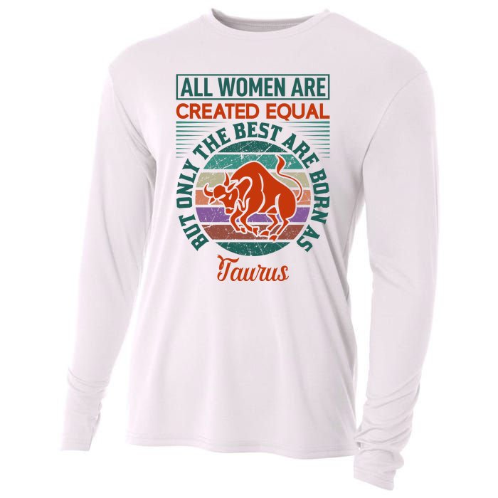 All Women Are Created Equal But The Best Are Born As Taurus Cooling Performance Long Sleeve Crew