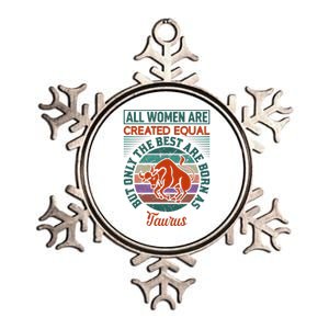 All Women Are Created Equal But The Best Are Born As Taurus Metallic Star Ornament