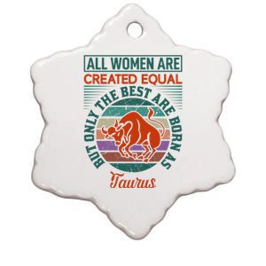 All Women Are Created Equal But The Best Are Born As Taurus Ceramic Star Ornament