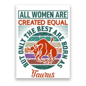 All Women Are Created Equal But The Best Are Born As Taurus Poster