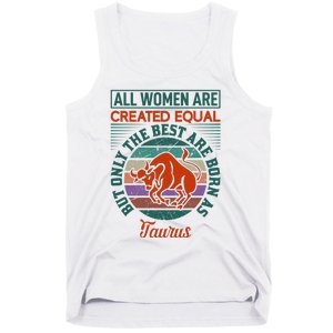 All Women Are Created Equal But The Best Are Born As Taurus Tank Top